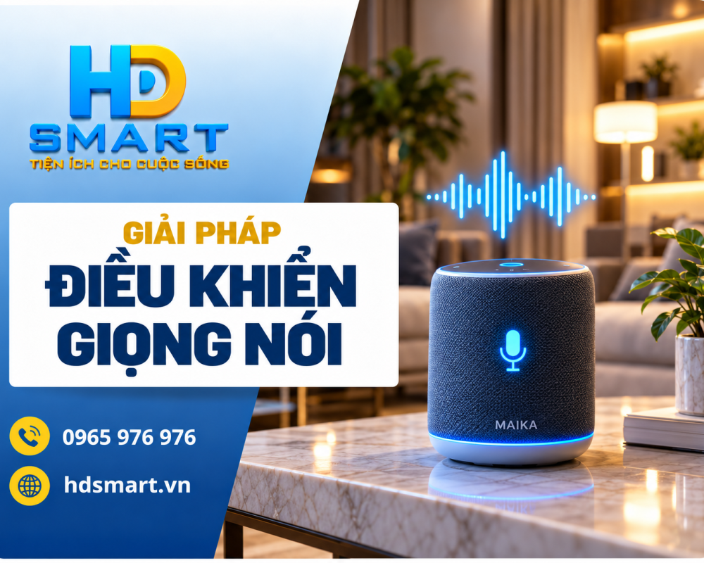Điều khiển giọng nói HD SMART: Trợ lý tiếng Việt MAIKA cho nhà