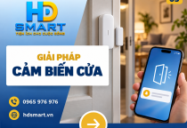 Cảm biến cửa HD SMART: Theo dõi đóng mở, chủ động quản lý